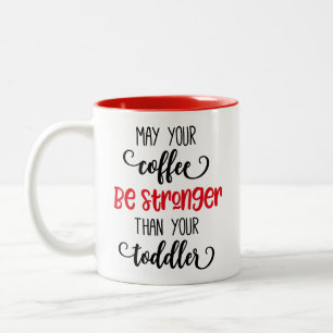 May your coffee be stronger toddler Two-Tone coffee mug