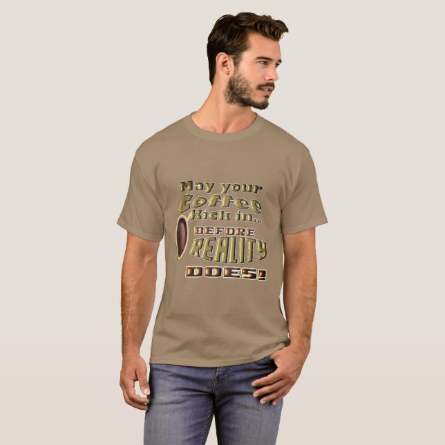 may your coffee kick in... T-Shirt (Front Full)