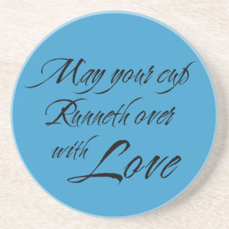 May your cup runneth over with love sentiment blue coaster