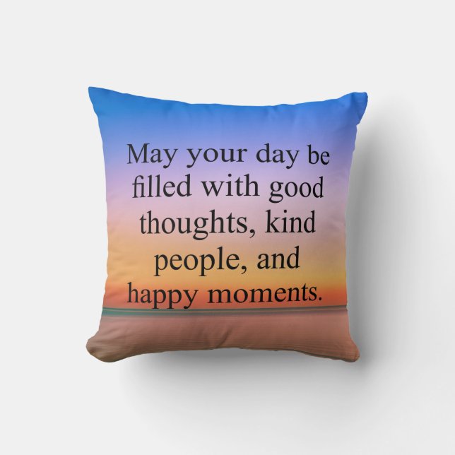 May Your Day Be Filled With Good Thoughts Cushion (Front)