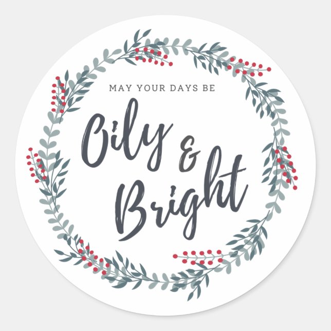May Your Days Be Oily and Bright Classic Round Sticker (Front)