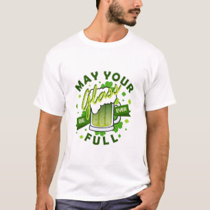 May Your Glass Be Full Green Beer St. Patrick's T-Shirt