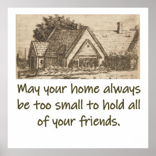 May Your Home Always Be Too Small - Home Quote Poster