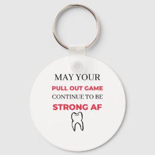 May Your Pull Out Game Continue To Be Strong AF 2 Key Ring