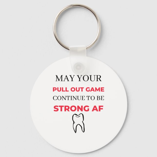 May Your Pull Out Game Continue To Be Strong AF 2 Key Ring (Front)