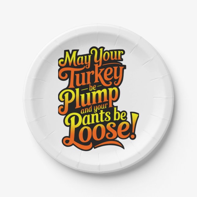 May Your Turkey Be Plump and Your Pants Loose Paper Plate (Front)