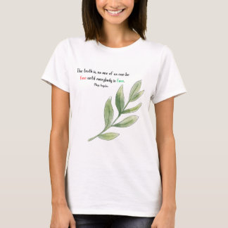 Maya Angelou Quote None of Us Is Free  T-Shirt