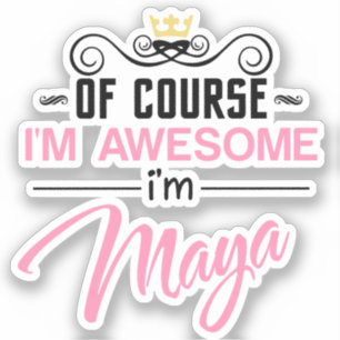 Maya Of Course I'm Awesome Name