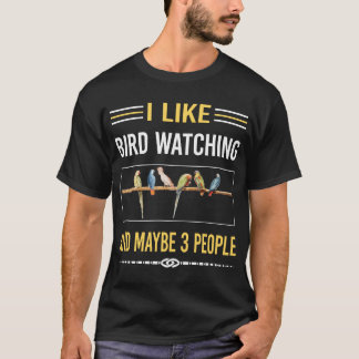 Maybe 3 People Bird Watching Birds Birdwatching Bi T-Shirt