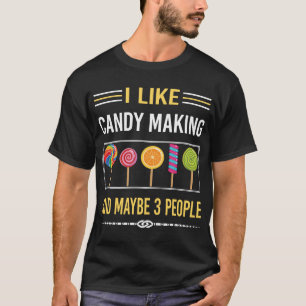 Maybe 3 People Candy Making Maker Candymaking T-Shirt