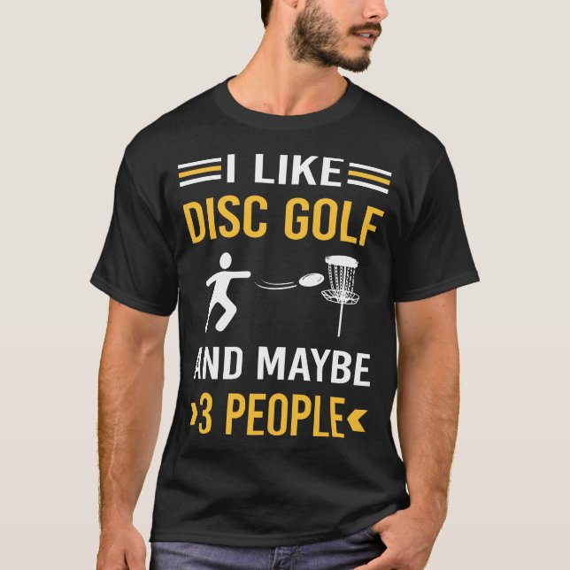 Maybe 3 People Disc Golf T-Shirt (Front)