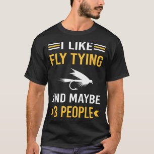 Maybe 3 People Fly Tying T-Shirt