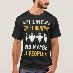 Maybe 3 People Ghost Hunting Paranormal T-Shirt