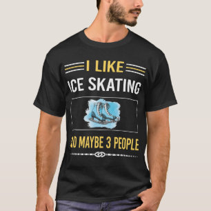 Maybe 3 People Ice Skating Skate Skater T-Shirt