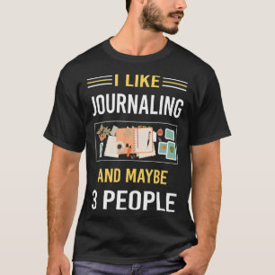Maybe 3 People Journalling T-Shirt
