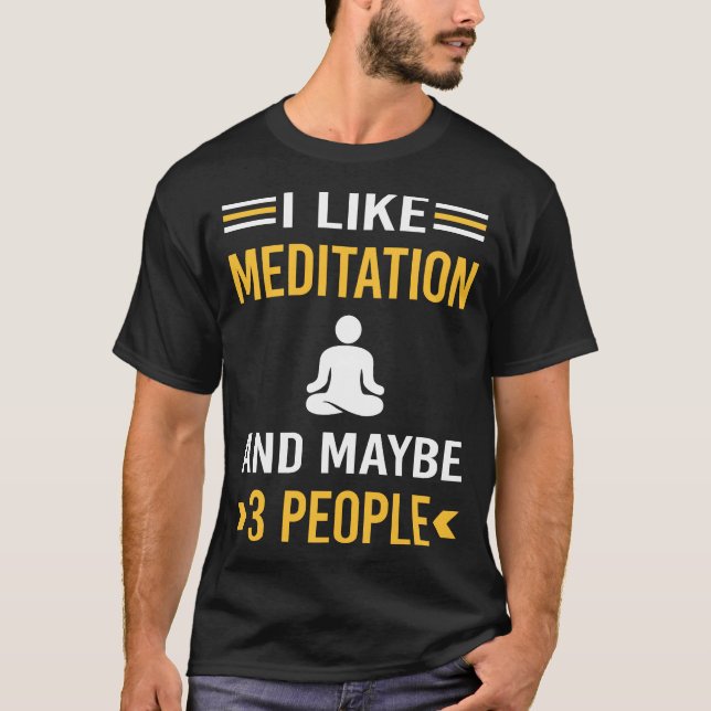 Maybe 3 People Meditation Meditate Zen T-Shirt (Front)