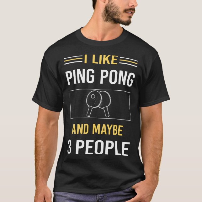 Maybe 3 People Ping Pong Table Tennis T-Shirt (Front)