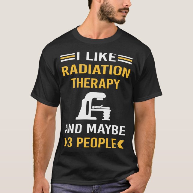 Maybe 3 People Radiation Therapy Radiotherapy T-Shirt (Front)