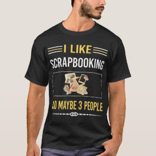 Maybe 3 People Scrapbooking Scrapbook Scrapbooker T-Shirt
