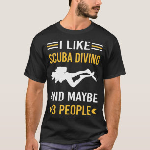 Maybe 3 People Scuba Diving Diver T-Shirt