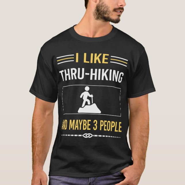 Maybe 3 People Thru-Hiking Thru Hiking Hike Hiker T-Shirt (Front)
