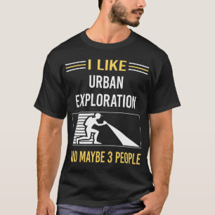 Maybe 3 People Urban Exploration T-Shirt