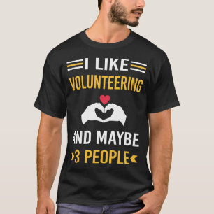 Maybe 3 People Volunteering Volunteer T-Shirt