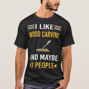 Maybe 3 People Wood Carving Woodcarving T-Shirt
