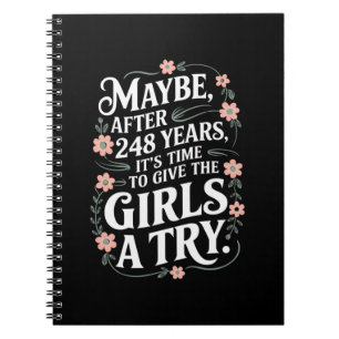 Maybe After 248 Years It's The Time To Give Girls Notebook