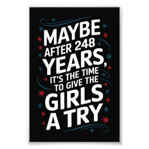 Maybe After 248 Years It's The Time To Give Girls Photo Print