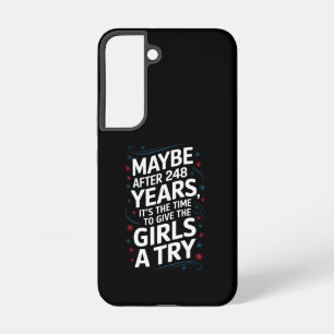 Maybe After 248 Years It's The Time To Give Girls Samsung Galaxy Case