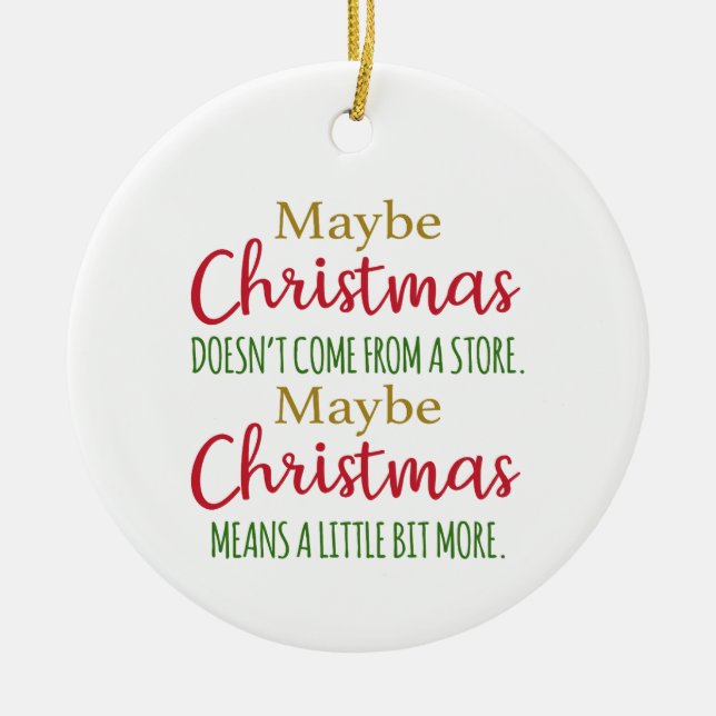 Maybe Christmas doesn't come from a store Ceramic Tree Decoration (Front)