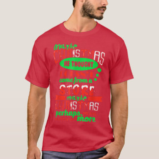 Maybe Christmas He Thought Doesn't Come From A Sto T-Shirt