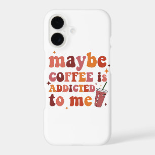 Maybe Coffee Is Addicted To Me Apparel