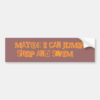 Maybe I can jump ship and swim.... Bumper Sticker