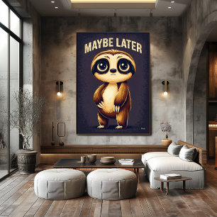 Maybe Later Sloth – Funny Cartoon Character Art Poster