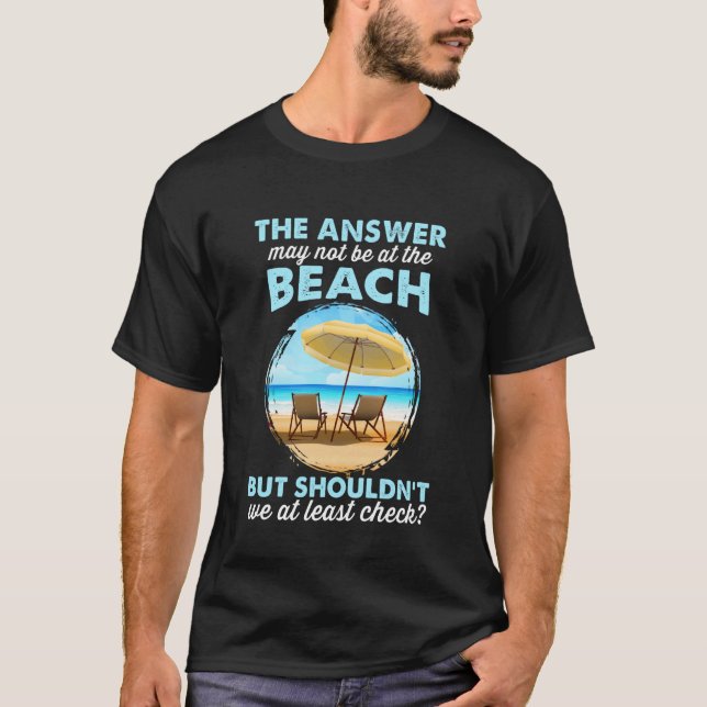 Maybe Not on The Beach Funny T-Shirt (Front)