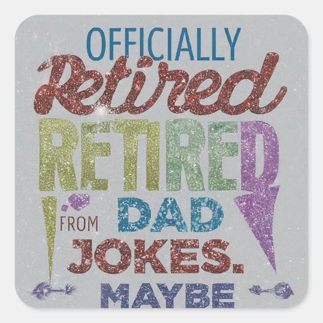 Maybe Retired From Dad Jokes Square Sticker (Front)
