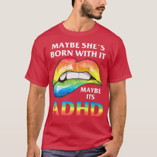 Maybe she's born with it maybe its ADHD Neurodiver T-Shirt