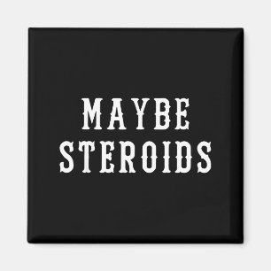 Maybe Steroid Funny Bodybuilding Weightlifting Gym Magnet