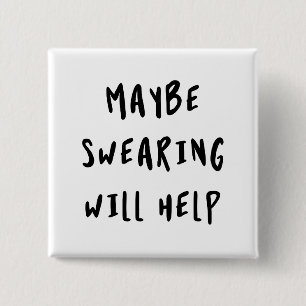 Maybe Swearing Will Help 15 Cm Square Badge