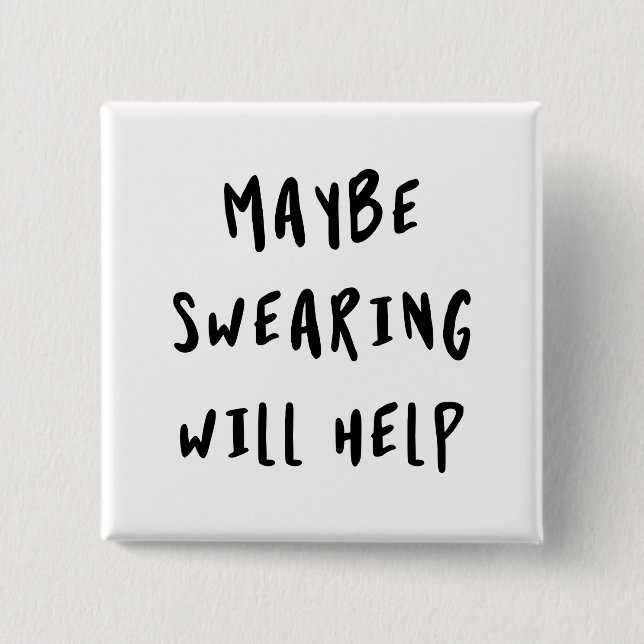 Maybe Swearing Will Help 15 Cm Square Badge (Front)