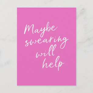 Maybe Swearing Will Help Cheeky Snarky Funny Pink Postcard