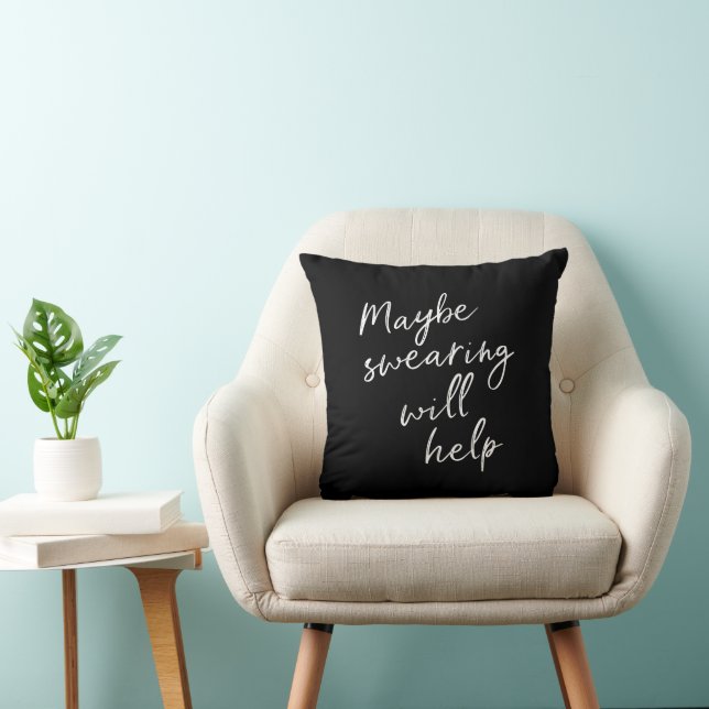 Maybe Swearing Will Help Cheeky Snarky Quote Black Cushion (Chair)