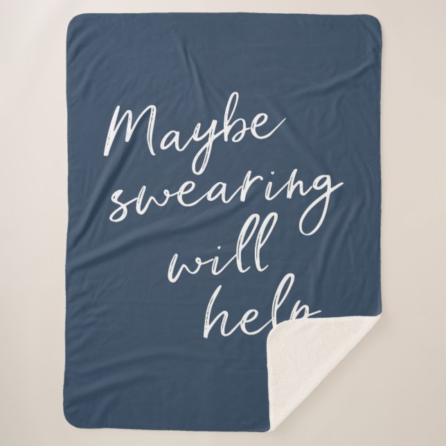 Maybe Swearing Will Help Cheeky Snarky Saying Text Sherpa Blanket (Front)