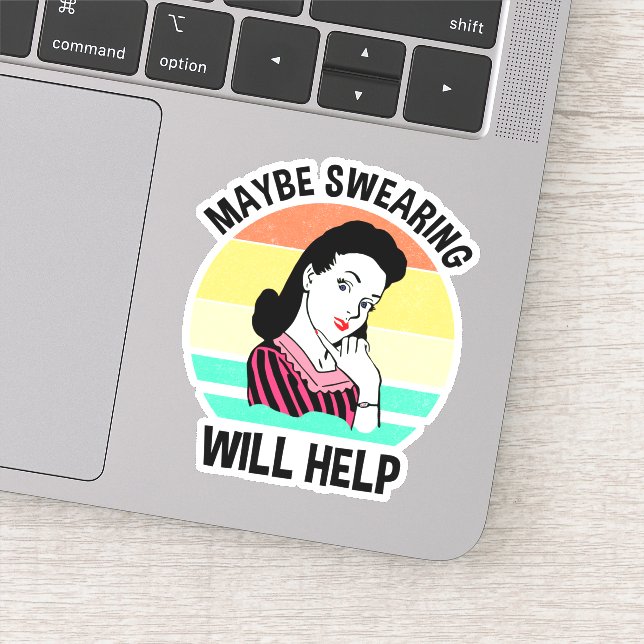 Maybe Swearing Will Help Funny Sarcastic Saying (Detail)