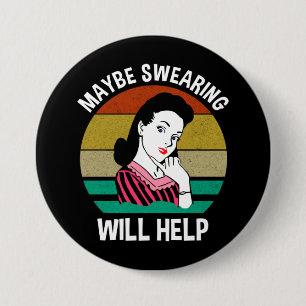 Maybe Swearing Will Help Funny Sarcastic Saying 7.5 Cm Round Badge