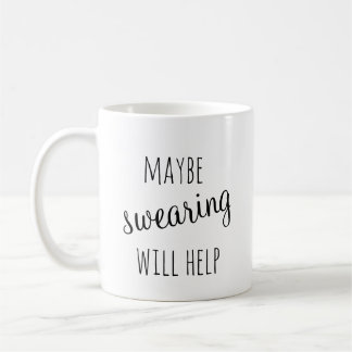 Maybe Swearing will help mug