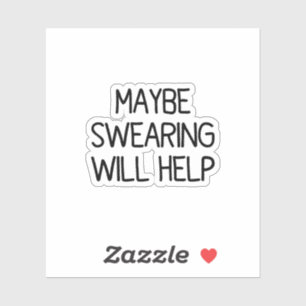 Maybe Swearing Will Help Sticker   Water Bottle