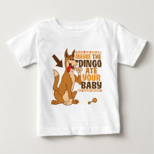 Maybe The Dingo Ate Your Baby Baby T-Shirt